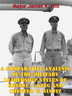 cover image of A Comparative Analysis of the Military Leadership Styles of Ernest J. King and Chester W. Nimitz